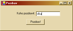 Windows Forms Aplikace "Pozdrav", okno 1